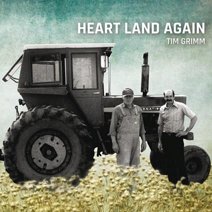 Heart Land Again - CD Audio di Tim Grimm