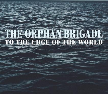To the Edge of the World - CD Audio di Orphan Brigade