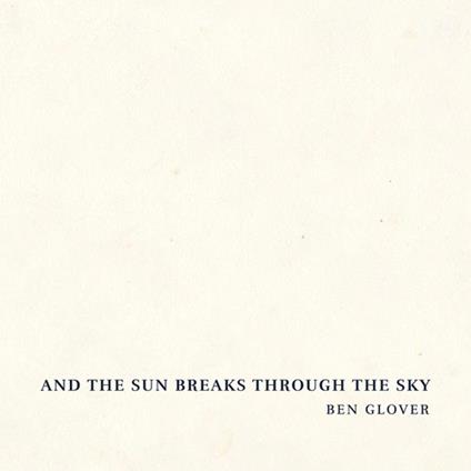 And the Sun Breaks Through the Sky - CD Audio di Ben Glover