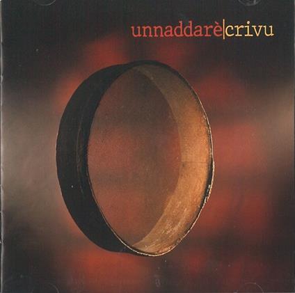 Crivu - CD Audio di Unnadarrè