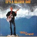 It's a Bluesy Day - CD Audio di Billy Gregory