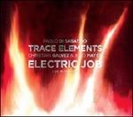 Electric Job. Live in Teramo (Digipack) - CD Audio di Trace Elements