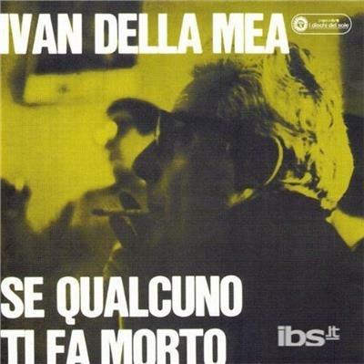 Se qualcuno ti fa morto - CD Audio di Ivan Della Mea