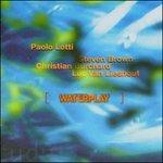 Waterplay - CD Audio di Steven Brown,Paolo Lotti