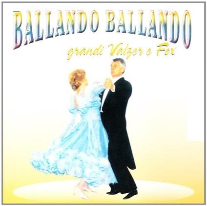 Ballando ballando. Grandi Valzer e Fox - CD Audio