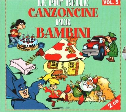 Canzoncine per bambini: Le più belle vol.5 - CD Audio