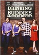 Drinking Buddies. Amici di bevuta (DVD)