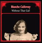 Without That Gal! - Vinile LP di Blanche Calloway