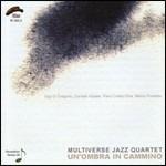 Un'ombra in cammino - CD Audio di Multiverse Jazz Quartet