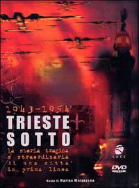 Trieste sotto. 1943 - 1954. di Marino Maranzana - DVD