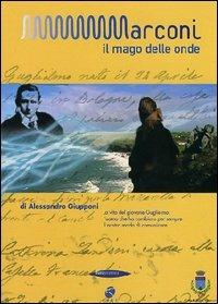 Il mago delle onde. Guglielmo Marconi (DVD) di Alessandro Giupponi - DVD