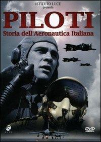 Piloti. Storia dell'aeronautica italiana di Leonardo Tiberi - DVD