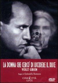 La donna che cercò di uccidere il duce di Gabriella Romano - DVD