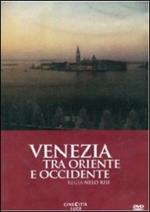 Venezia tra Oriente e Occidente