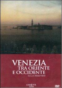 Venezia tra Oriente e Occidente di Nelo Risi - DVD