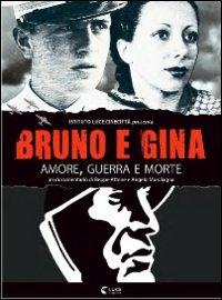 Bruno e Gina. Amore, guerra e morte di Peppe Attene,Angelo Musciagna - DVD
