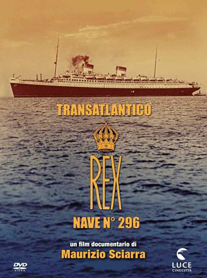 Transatlantico Rex. Nave 296 (DVD) di Maurizio Sciarra - DVD