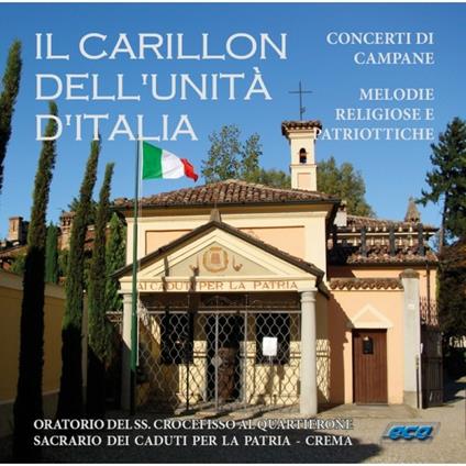 Il carillon dell'unità d'Italia. Melodie religiose patriottiche - CD Audio