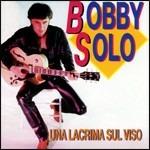 Una lacrima sul viso - CD Audio di Bobby Solo
