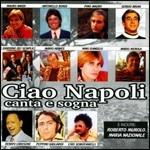 Ciao Napoli. Canta e Sogna