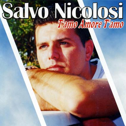 T'amo amore t'amo - CD Audio di Salvo Nicolosi