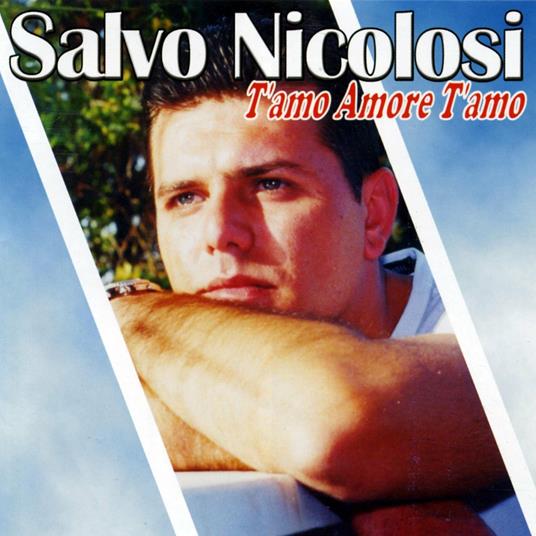 T'amo amore t'amo - CD Audio di Salvo Nicolosi