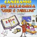 Cantiamo in Allegria. Verbi e Tabelline - CD Audio