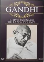 Gandhi. Il rivoluzionario della non violenza