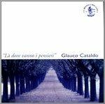 Là dove vanno i pensieri - CD Audio di Glauco Cataldo