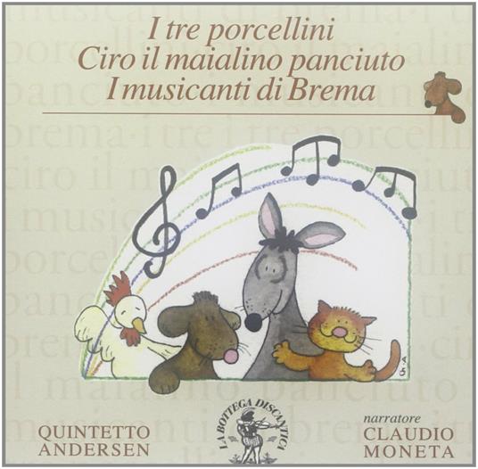 I tre porcellini - Ciro il maialino panciuto - I musicanti di Brema - CD Audio