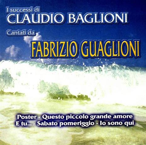 Claudio Baglioni cantati da Fabrizio Guaglioni - CD Audio di Fabrizio Guaglioni