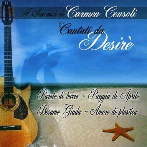 I successi di Carmen Consoli cantati da Desirè - CD Audio di Desirè