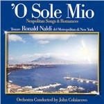 'O Sole mio. Dal Metropolitan di New York - CD Audio di Ronald Naldi