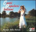 Canti popolari italiani. Bionda bella bionda - CD Audio