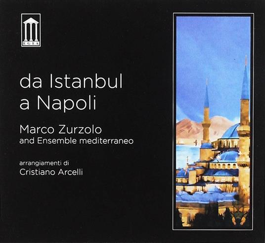 Da Istanbul a Napoli - CD Audio di Marco Zurzolo