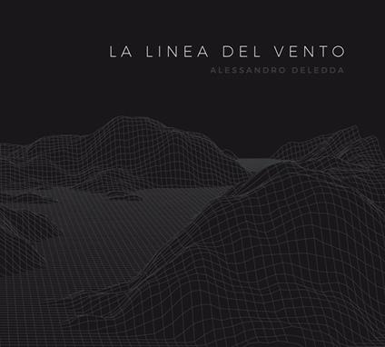 La linea del vento - CD Audio di Alessandro Deledda
