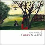 La padrona del giardino - CD Audio di Carlo Muratori