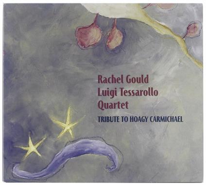 Tribute To Hoagy Carmichael - CD Audio di Rachel Gould,Luigi Tessarollo