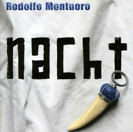 Nacht - CD Audio di Rodolfo Montuoro