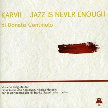 Karvil. Jazz Is Never Enough - CD Audio di Donato Continolo