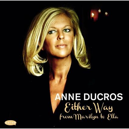Either Way. From Marilyn to Ella - CD Audio di Anne Ducros