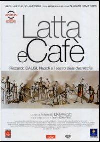 Latta e Cafè. Riccardo Dalisi, Napoli e il teatro della decrescita di Antonello Matarazzo - DVD
