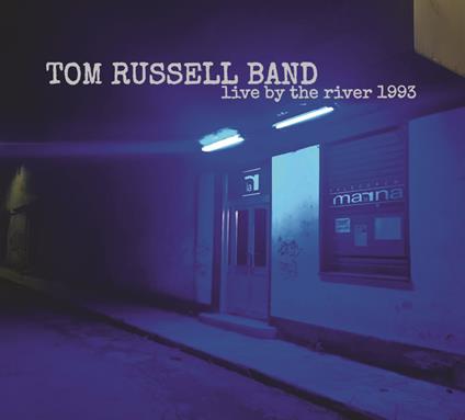 Live By The River 1993 - CD Audio di Tom Russell