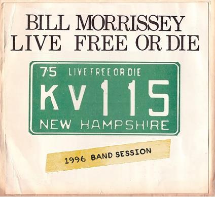 Live Free Or Die - CD Audio di Bill Morrissey