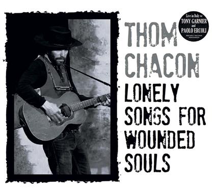 Lonely Songs For Wounded Souls - CD Audio di Thom Chacon