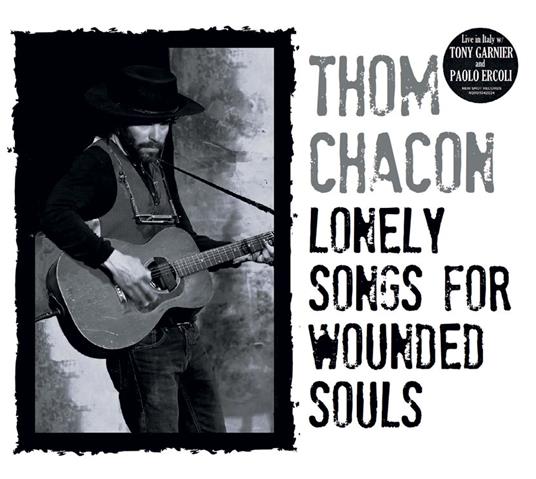 Lonely Songs For Wounded Souls - CD Audio di Thom Chacon