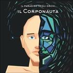 Il Corponauta - CD Audio di Il Paradiso degli Orchi