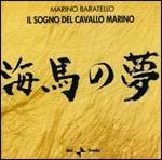 Il sogno del cavallo marino - CD Audio di Marino Baratello