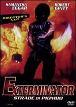 Exterminator. Strade di piombo (DVD)