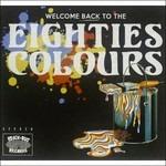 Welcome Back To The Eighties Colours - CD Audio